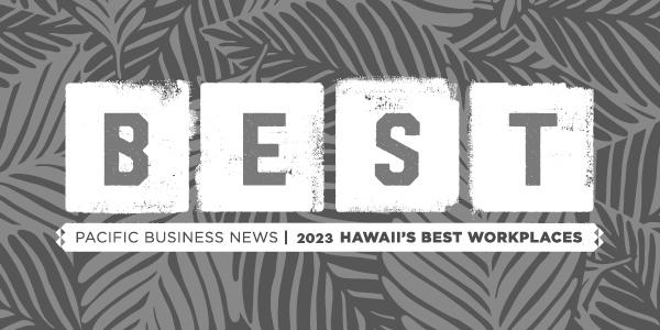 A graphic with "BEST" and "2023 Hawaii's Best Workplaces" by Pacific Business News, set on a leaf-patterned background.